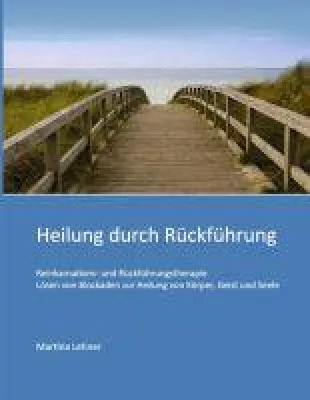 Bild: Heilung durch Rückführung - Lösen von Blockaden zur Heilung von Körper, Geist und Seele
