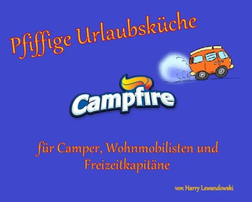 Bild: "Pfiffige Urlaubsküche - Campfire - für Camper, Wohnmobilisten und Freizeitkapitäne"