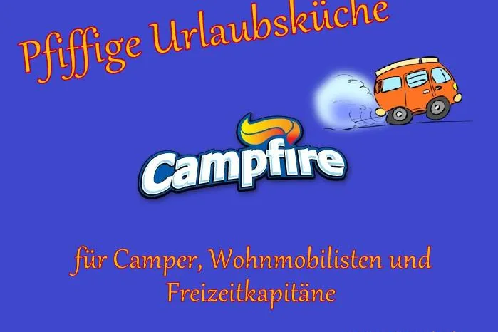 Bild: "Pfiffige Urlaubsküche - Campfire - für Camper, Wohnmobilisten und Freizeitkapitäne"
