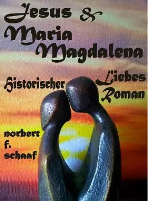 Bild: Aktueller historischer Liebesroman zu Kirchenkrise, katholische Kirche, Vatikan „Jesus & Maria Magdalena“