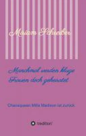 Bild: Manchmal werden kluge Frauen doch geheiratet - neuer Feel-good Roman erzählt von Freundschaft und Liebe