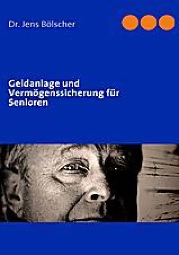 Geldanlage und Vermögenssicherung für Senioren - Neuer Buchratgeber schafft Klarheit Bild: Geldanlage und Vermögenssicherung für Senioren - Neuer Buchratgeber schafft Klarheit