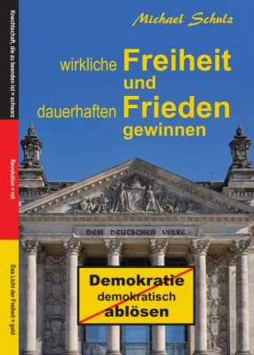 Bild: Wirkliche Freiheit und dauerhaften Frieden gewinnen - Ein gesellschaftskritisches Buch