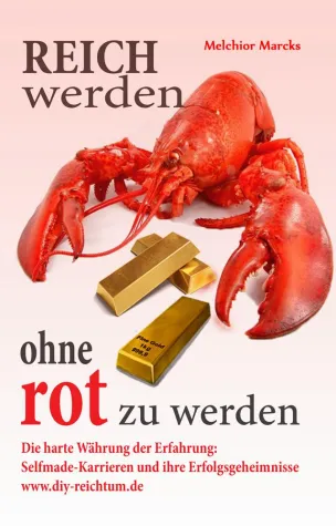 Bild: Reich werden, ohne rot zu werden - Selfmade-Karrieren und ihre Erfolgsgeheimnisse
