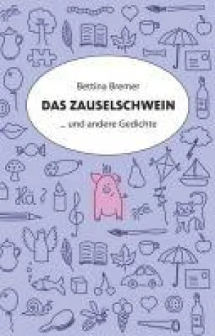 Das Zauselschwein … ... und andere Gedichte Bild: Das Zauselschwein … ... und andere Gedichte