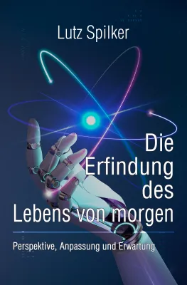 Die Erfindung des Lebens von morgen Bild: Die Erfindung des Lebens von morgen