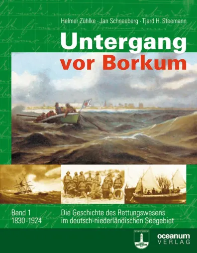 Neuerscheinung Untergang vor Borkum: Die Geschichte des Rettungswesens im deutsch-niederländischen Seegebiet Bild: Neuerscheinung Untergang vor Borkum: Die Geschichte des Rettungswesens im deutsch-niederländischen Seegebiet