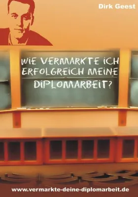 Wie vermarkte ich erfolgreich meine Diplomarbeit? Bild: Wie vermarkte ich erfolgreich meine Diplomarbeit?