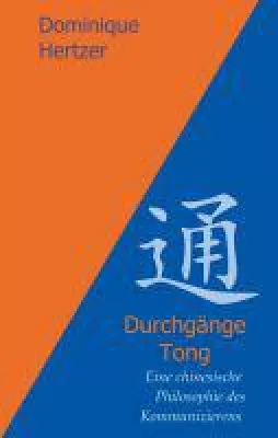 Bild: Durchgänge - Tong - eine chinesische Philosophie des Kommunizierens