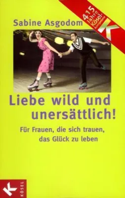 Bild: Sabine Asgodom - »Liebe wild und unersättlich«
