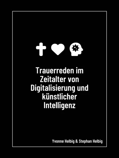 Neu: „Trauerreden im Zeitalter von Digitalisierung & KI“ – Würdevoll Abschied nehmen im digitalen Wandel Bild: Neu: „Trauerreden im Zeitalter von Digitalisierung & KI“ – Würdevoll Abschied nehmen im digitalen Wandel