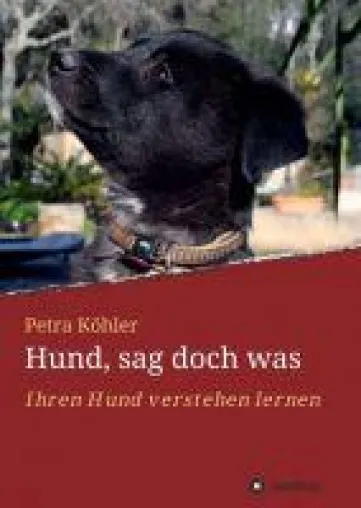 Hund, sag doch was - Praktischer Ratgeber für den Alltag mit Vierbeinern Bild: Hund, sag doch was - Praktischer Ratgeber für den Alltag mit Vierbeinern
