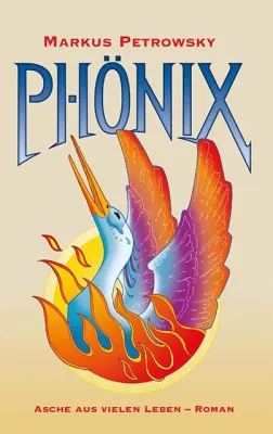 Buchvorstellung Markus Petrowsky: Phönix – Asche aus vielen Leben Bild: Buchvorstellung Markus Petrowsky: Phönix – Asche aus vielen Leben