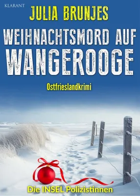 Neuerscheinung: Ostfrieslandkrimi "Weihnachtsmord auf Wangerooge" von Julia Brunjes im Klarant Verlag Bild: Neuerscheinung: Ostfrieslandkrimi "Weihnachtsmord auf Wangerooge" von Julia Brunjes im Klarant Verlag