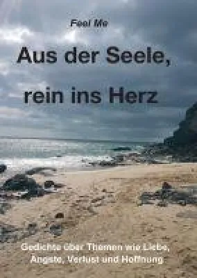 Bild: Aus der Seele, rein ins Herz - eine ganz persönliche Gedichtsammlung