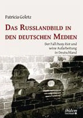 Neuerscheinung: "Das Russlandbild in den deutschen Medien" von Patricia Goletz Bild: Neuerscheinung: "Das Russlandbild in den deutschen Medien" von Patricia Goletz