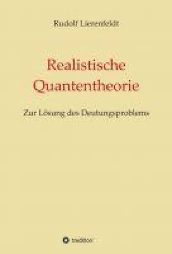 Bild: Realistische Quantentheorie - systematische Untersuchung der mikroskopischen Struktur des Universums