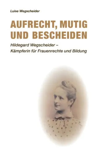 Bild: Aufrecht, mutig und bescheiden - Spannende Romanbiografie