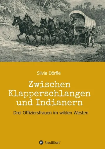 Zwischen Klapperschlangen und Indianern - Historischer Frauenroman Bild: Zwischen Klapperschlangen und Indianern - Historischer Frauenroman