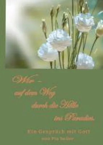 Bild: Wir auf dem Weg durch die Hölle ins Paradies - Ein Buch, das Halt gibt in schwierigen Zeiten