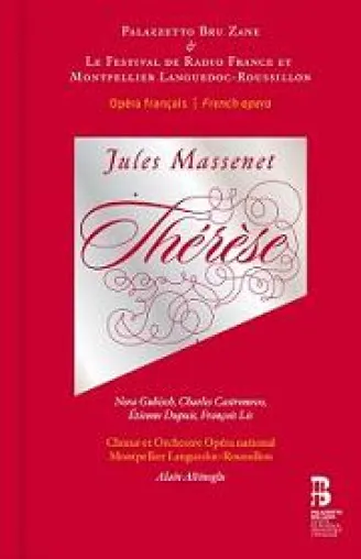 Bild: CD/Buch-Neuveröffentlichung: 2. Mai 2013, Reihe Opéra français – Palazzetto Bru Zane: Thérèse