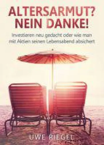 Altersarmut? Nein Danke! - Auswege aus der unzureichenden Altersabsicherung Bild: Altersarmut? Nein Danke! - Auswege aus der unzureichenden Altersabsicherung