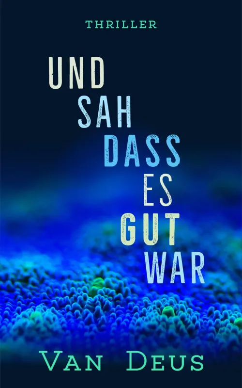 Cover des Thrillers - Und sah, dass es gut war - Woher stammt das Corona-Virus?