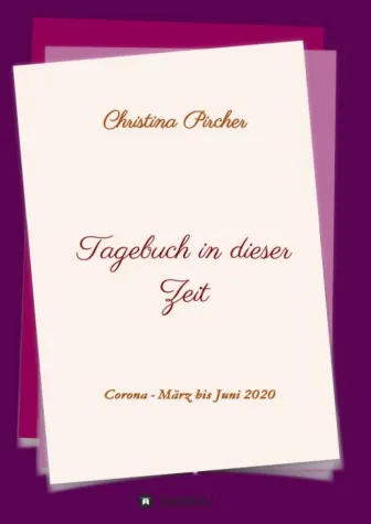 Bild: Tagebuch in dieser Zeit - Gedanken aus der Corona-Zeit