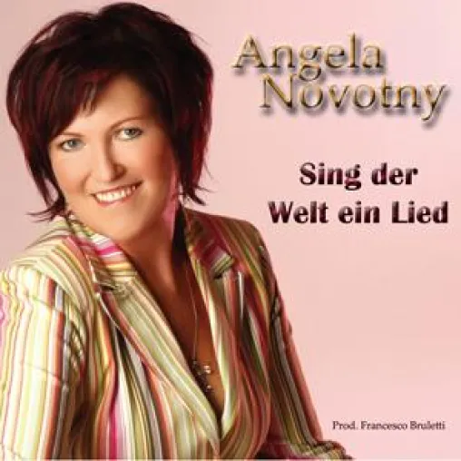 Angela Novotny - Sing der Welt ein Lied Bild: Angela Novotny - Sing der Welt ein Lied