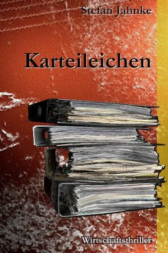 Bild: KARTEILEICHEN - Buchautor Stefan Jahnke veröffentlicht Wirtschaftsthriller rund um Dresden-Gruna