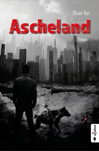 Bild: Dystopie wirft die bedeutendsten Fragen der Menschheit auf – Der neue Roman „Ascheland“ von Oliver Kyr