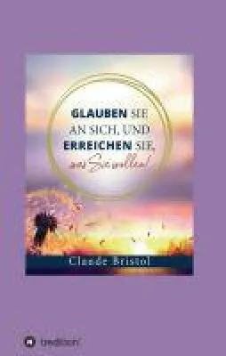 Bild: Glauben Sie an sich, und erreichen Sie, was Sie wollen - ein Klassiker der Ratgeberliteratur in neuem Ge