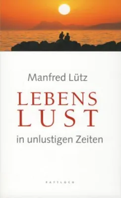 Bild: Manfred Lütz: »Lebenslust in unlustigen Zeiten«