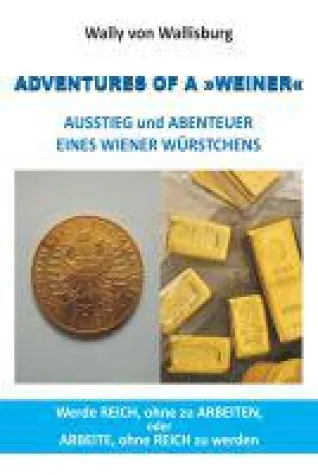 ADVENTURES OF A »WEINER - von einem, der ausstieg und die Welt erkundete Bild: ADVENTURES OF A »WEINER - von einem, der ausstieg und die Welt erkundete