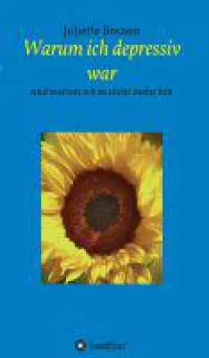 Warum ich depressiv war - persönliche Hilfe zur Selbsthilfe Bild: Warum ich depressiv war - persönliche Hilfe zur Selbsthilfe