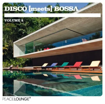 Bild: Disco [meets] Bossa Vol. 2 - Zehn Disco Klassiker von peacelounge Künstlern & Freunden "Bossa-fiziert"