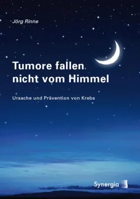 Bild: Heilung und Prävention von Krebs - Tumore fallen nicht vom Himmel - neues Buch von Jörg Rinne (HP)