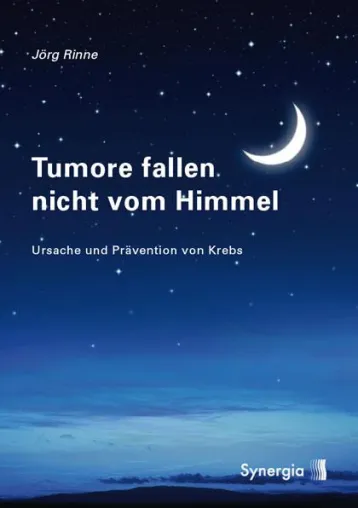 Bild: Heilung und Prävention von Krebs - Tumore fallen nicht vom Himmel - neues Buch von Jörg Rinne (HP)