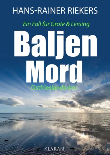 Neuerscheinung: Ostfrieslandkrimi "Baljenmord" von Hans-Rainer Riekers im Klarant Verlag Bild: Neuerscheinung: Ostfrieslandkrimi "Baljenmord" von Hans-Rainer Riekers im Klarant Verlag