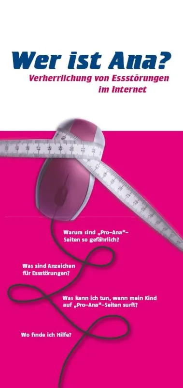 Verherrlichung von Esstörungen im Internet: Das Faltblatt ?Wer ist Ana?