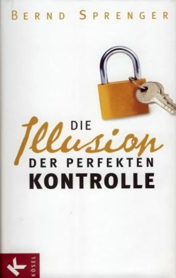 Bernd Sprenger, »Die Illusion der perfekten Kontrolle«, erschienen im Kösel Verlag.