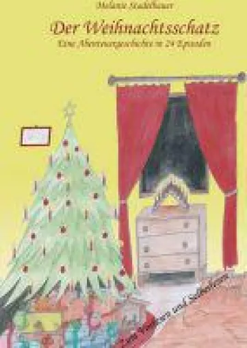 Der Weihnachtsschatz - eine weihnachtliche Erzählung in 24 kurzen Episoden Bild: Der Weihnachtsschatz - eine weihnachtliche Erzählung in 24 kurzen Episoden