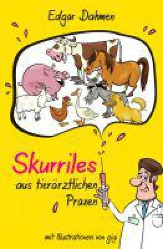Skurriles aus tierärztlichen Praxen - witzige Erzählungen von Tieren und Menschen Bild: Skurriles aus tierärztlichen Praxen - witzige Erzählungen von Tieren und Menschen