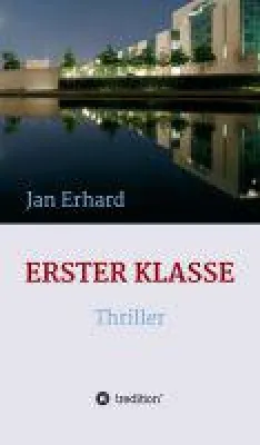 Bild: Erster Klasse - Thriller über die Wahrheit hinter einem Netz aus Lügen