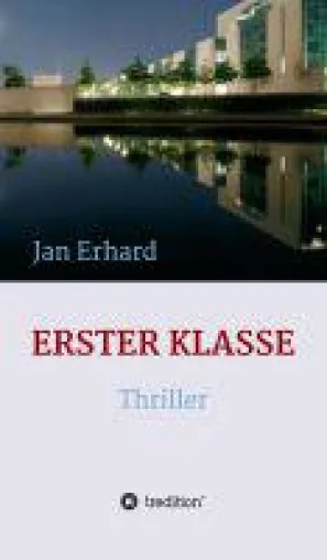 Bild: Erster Klasse - Thriller über die Wahrheit hinter einem Netz aus Lügen