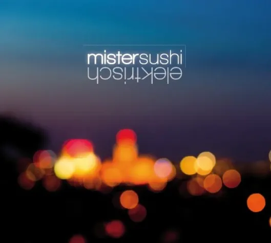 MISTER SUSHI bringt mit ELEKTRISCH erste Single-Auskopplung Bild: MISTER SUSHI bringt mit ELEKTRISCH erste Single-Auskopplung