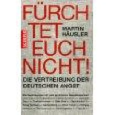 Bild: Martin Häusler: Fürchtet euch nicht. Die Vertreibung der deutschen Angst. Scorpio Verlag 2011