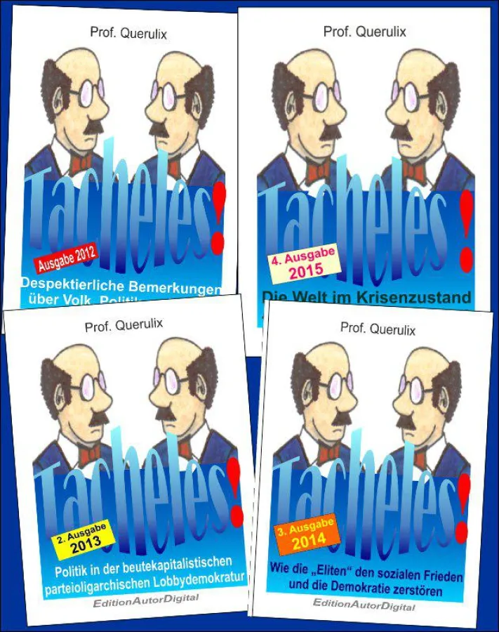 Prof. Querulix: Tacheles - zeitlos-zeitkritische Beobachtungen und Kommentare zum Weltgeschehen