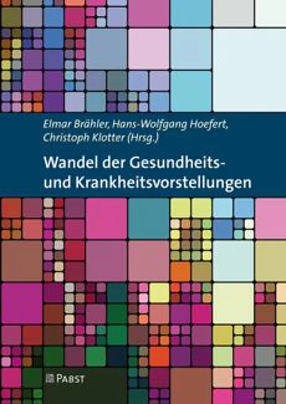 E. Brähler, H. Hoefert & C. Klotter (Hrsg.), Wandel der Gesundheits- und Krankheitsvorstellungen