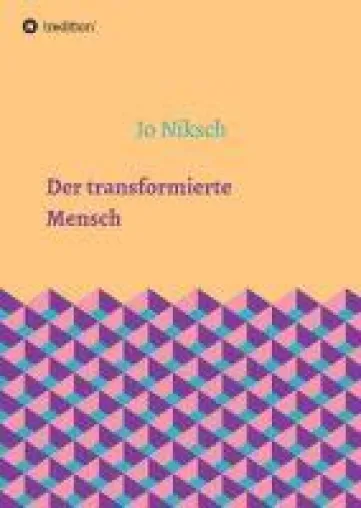 Der transformierte Mensch - Über die Neuentdeckung des Lebens Bild: Der transformierte Mensch - Über die Neuentdeckung des Lebens